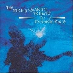 Evanescence : The String Quartet Tribute to Evanescence